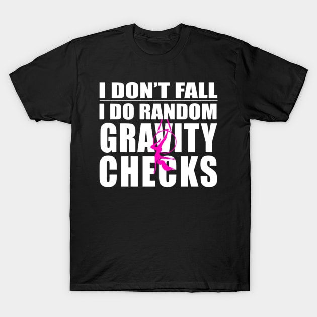 Aerial I Do Random Gravity Checks T-Shirt by Freeman Thompson Weiner